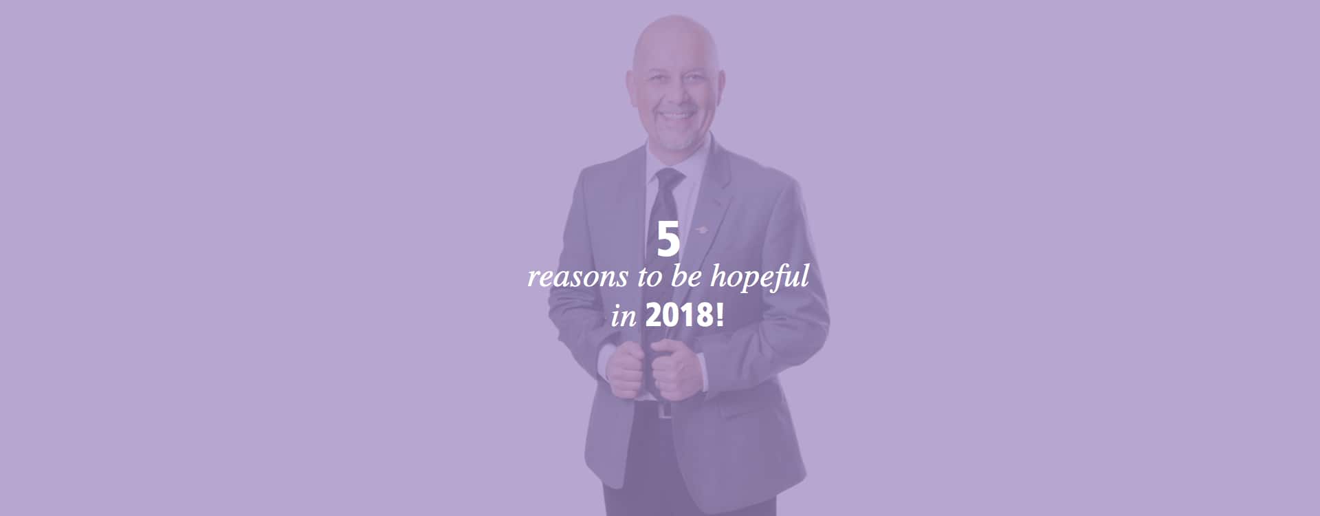 5 reasons to be hopeful for 2018