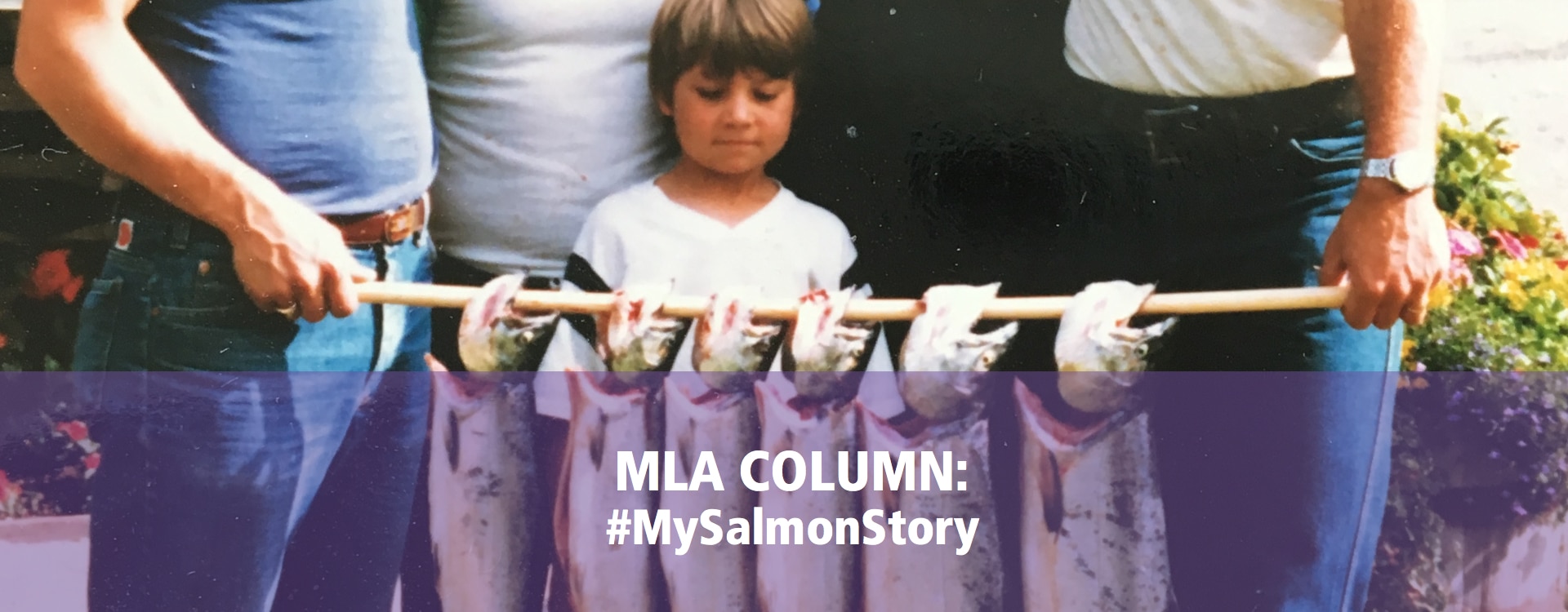 MLA COLUMN: #MySalmonStory