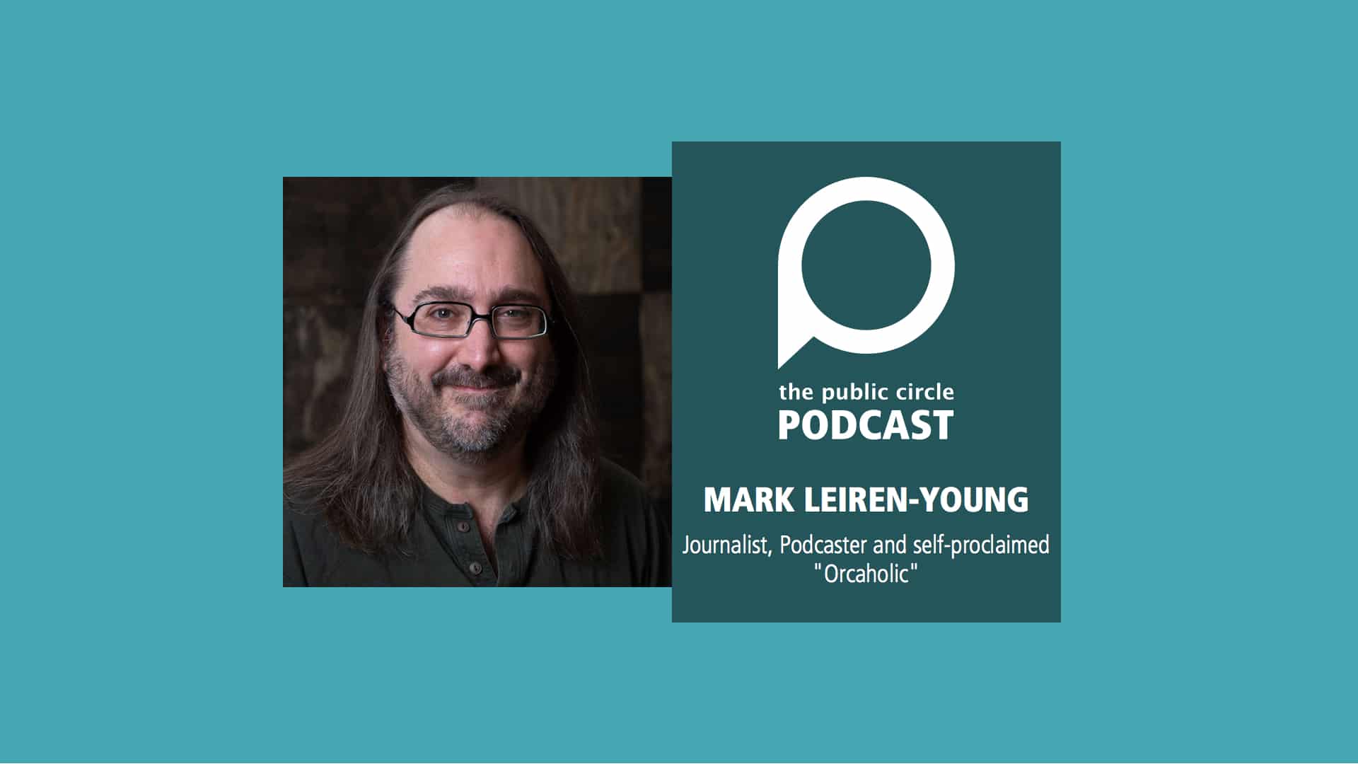 PODCAST: Mark Leiren-Young – Journalist, podcaster and self-proclaimed Orcaholic